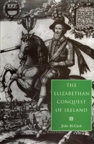 Cover image for The Elizabethan Conquest of Ireland: The 1590s Crisis