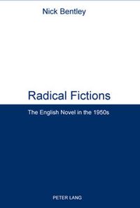 Cover image for Radical Fictions: The English Novel in the 1950s