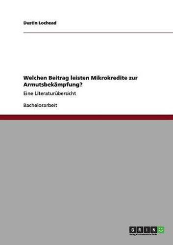 Cover image for Welchen Beitrag leisten Mikrokredite zur Armutsbekampfung?: Eine Literaturubersicht