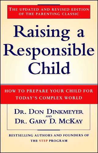 Cover image for Raising a Responsible Child: How to Prepare Your Child for Today's Complex World