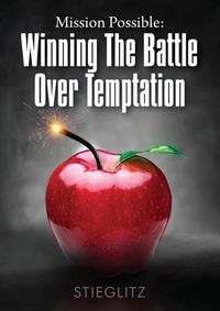 Cover image for Mission Possible: Winning the Battle over Temptation