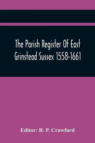 Cover image for The Parish Register Of East Grinstead Sussex 1558-1661