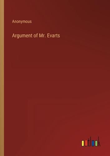Cover image for Argument of Mr. Evarts