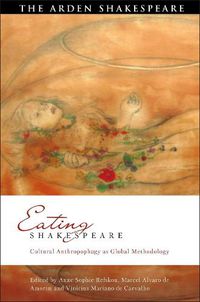 Cover image for Eating Shakespeare: Cultural Anthropophagy as Global Methodology