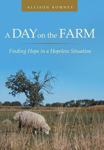 A Day on the Farm: Finding Hope in a Hopeless Situation