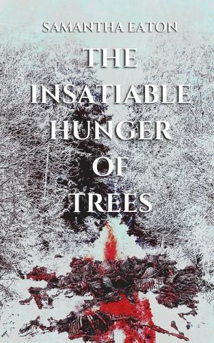 Cover image for The Insatiable Hunger of Trees