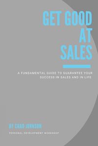Cover image for Get Good At Sales