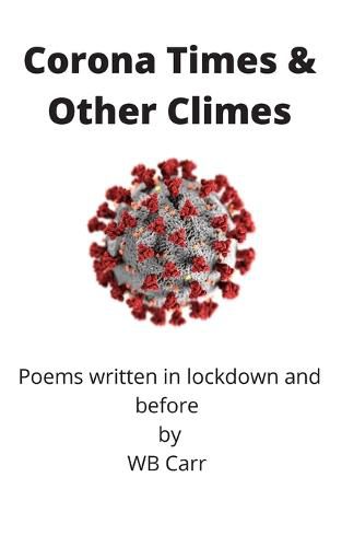 Cover image for Corona Times & Other Climes: Poems written in lockdown and before