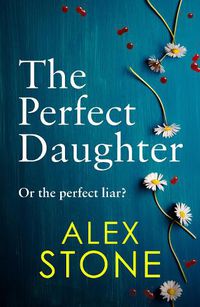 Cover image for The Perfect Daughter: An absolutely gripping psychological thriller you won't be able to put down