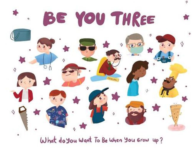 Cover image for Be You Three - what do I want to be when you grow up kids book.: What do I want to be when I grow up?