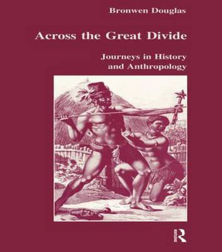 Cover image for Across the Great Divide: Journeys in History and Anthropology