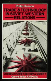 Cover image for Trade and Technology in Soviet-Western Relations