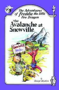 Cover image for The Adventures of Freddie the Little Fire Dragon: The Avalanche At Snowville