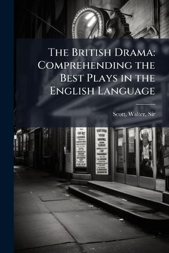 Cover image for The British Drama: Comprehending the Best Plays in the English Language