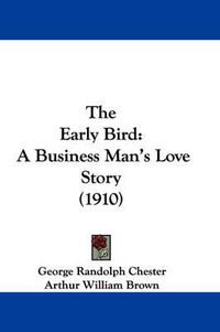 Cover image for The Early Bird: A Business Man's Love Story (1910)
