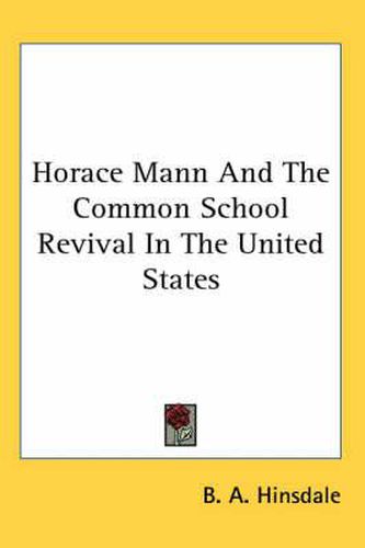 Cover image for Horace Mann and the Common School Revival in the United States