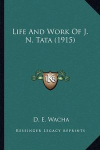 Cover image for Life and Work of J. N. Tata (1915)