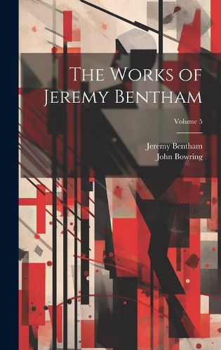 Cover image for The Works of Jeremy Bentham; Volume 5