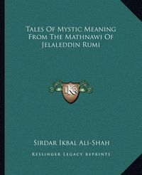 Cover image for Tales of Mystic Meaning from the Mathnawi of Jelaleddin Rumi
