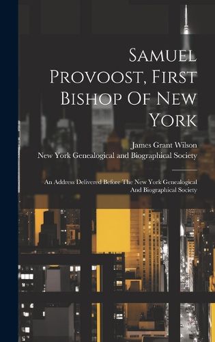 Cover image for Samuel Provoost, First Bishop Of New York
