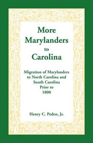 Cover image for More Marylanders to Carolina: Migration of Marylanders to North Carolina and South Carolina Prior to 1800