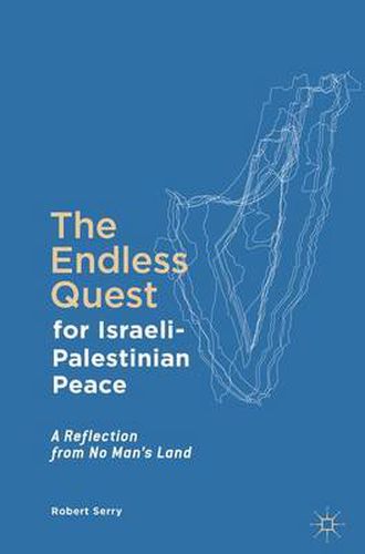 Cover image for The Endless Quest for Israeli-Palestinian Peace: A Reflection from No Man's Land