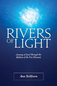 Cover image for Rivers of Light: Journey of Soul Through the Wisdom of the Five Elements