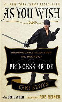 Cover image for As You Wish: Inconceivable Tales from the Making of The Princess Bride