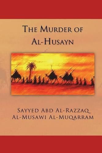 Cover image for The Murder of Al-Husayn: Maqtal Al-Husayn