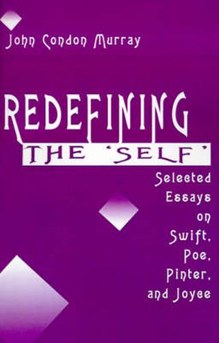 Cover image for Redefining the Self: Selected Essays on Swift, Poe, Pinter, and Joyce