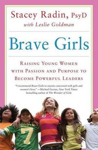 Cover image for Brave Girls: Raising Young Women with Passion and Purpose to Become Powerful Leaders