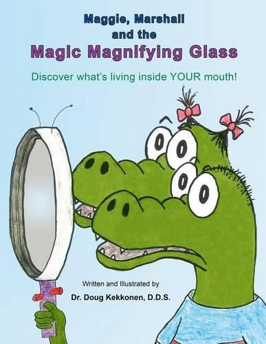 Cover image for Maggie, Marshall and the Magic Magnifying Glass: Discover what's living inside YOUR mouth!