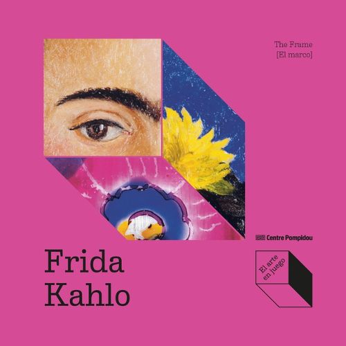 Cover image for Frida Kahlo: The Frame [El Marco]