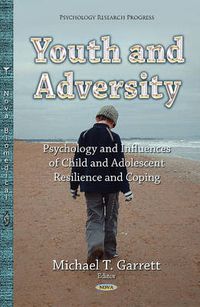 Cover image for Youth & Adversity: Understanding the Psychology & Influences of Child & Adolescent Resilience & Coping