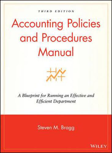 Accounting Policies and Procedures Manual: A Blueprint for Running an Effective and Efficient Department