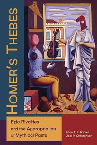 Cover image for Homer's Thebes: Epic Rivalries and the Appropriation of Mythical Pasts