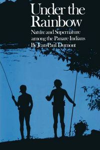 Cover image for Under the Rainbow: Nature and Supernature among the Panare Indians