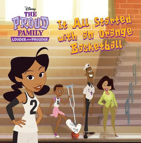 Cover image for The Proud Family: Louder and Prouder It All Started with an Orange Basketball