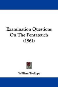 Cover image for Examination Questions On The Pentateuch (1861)