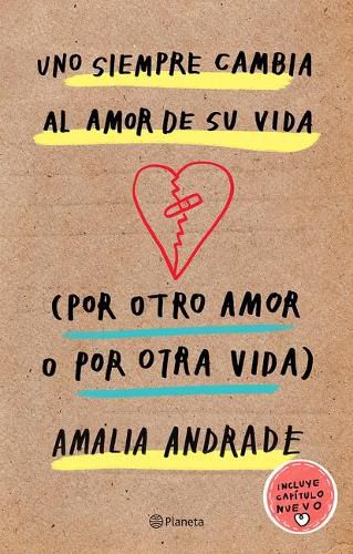 Cover image for Uno Siempre Cambia Al Amor de Su Vida (Por Otro Amor O Por Otra Vida). Incluye Capatulo Nuevo.