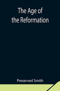 Cover image for The Age of the Reformation