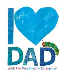 Cover image for I Love Dad with the Very Hungry Caterpillar