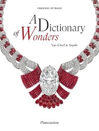 Cover image for A Dictionary of Wonders: The Enchanted World of Van Cleef and Arpels