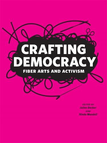 Cover image for Crafting Democracy: Fiber Arts and Activism