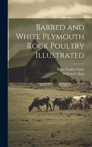 Cover image for Barred and White Plymouth Rock Poultry Illustrated