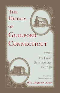 Cover image for The History of Guilford, Connecticut, from its first settlement in 1639