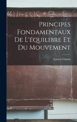 Principes Fondamentaux de L'equilibre et du Mouvement