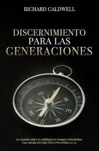 Cover image for Discernimiento Para Las Generaciones: Un sermon sobre la sabiduria en tiempos turbulentos. Una mirada del siglo XXI a Proverbios 2:1-15.