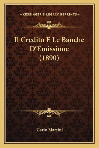 Il Credito E Le Banche D'Emissione (1890)