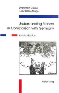 Cover image for Understanding France in Comparison with Germany: An Introduction